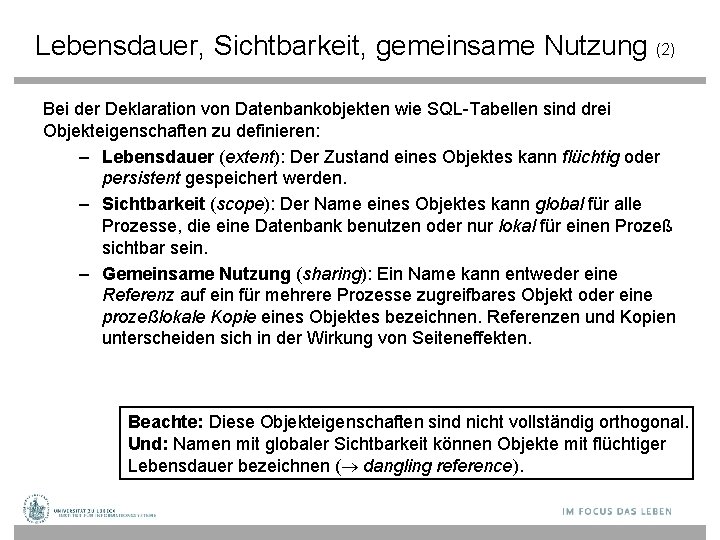 Lebensdauer, Sichtbarkeit, gemeinsame Nutzung (2) Bei der Deklaration von Datenbankobjekten wie SQL-Tabellen sind drei