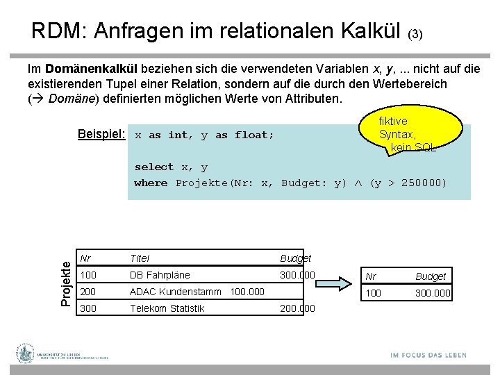RDM: Anfragen im relationalen Kalkül (3) Im Domänenkalkül beziehen sich die verwendeten Variablen x,