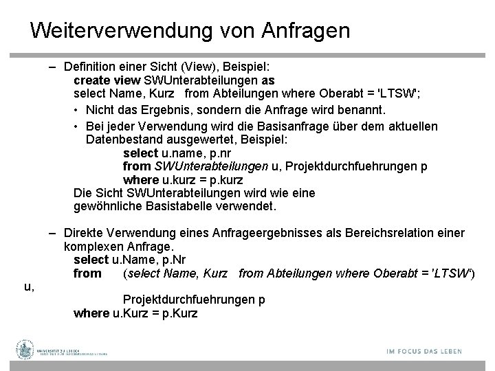 Weiterverwendung von Anfragen – Definition einer Sicht (View), Beispiel: create view SWUnterabteilungen as select