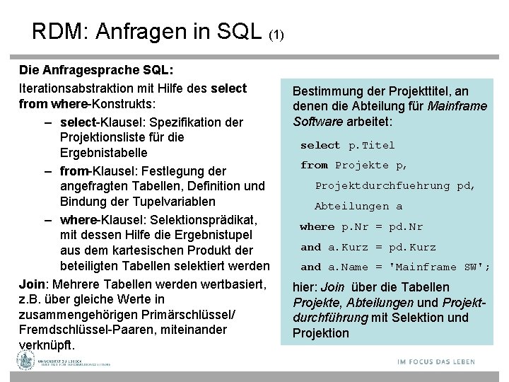 RDM: Anfragen in SQL (1) Die Anfragesprache SQL: Iterationsabstraktion mit Hilfe des select from