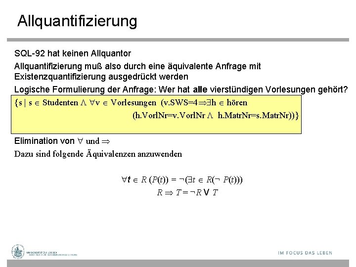 Allquantifizierung SQL-92 hat keinen Allquantor Allquantifizierung muß also durch eine äquivalente Anfrage mit Existenzquantifizierung