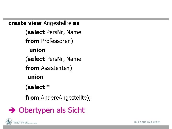 create view Angestellte as (select Pers. Nr, Name from Professoren) union (select Pers. Nr,