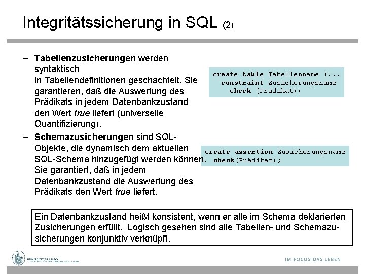Integritätssicherung in SQL (2) – Tabellenzusicherungen werden syntaktisch create table Tabellenname (. . .