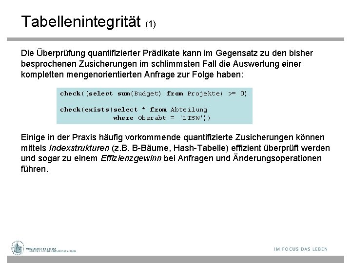 Tabellenintegrität (1) Die Überprüfung quantifizierter Prädikate kann im Gegensatz zu den bisher besprochenen Zusicherungen