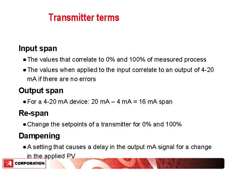Transmitter terms Input span ● The values that correlate to 0% and 100% of Transmitter terms Input span ● The values that correlate to 0% and 100% of