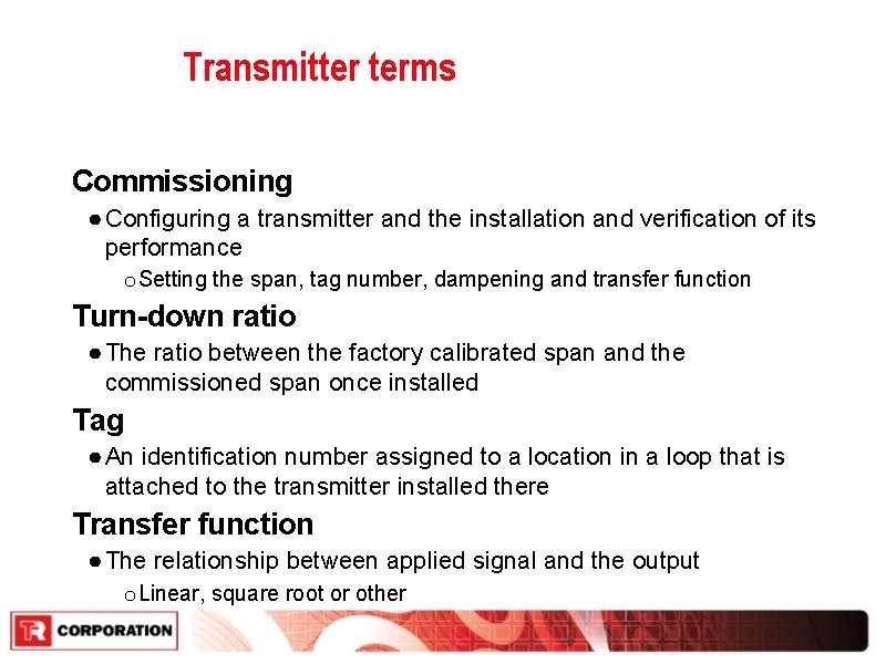 Transmitter terms Commissioning ● Configuring a transmitter and the installation and verification of its Transmitter terms Commissioning ● Configuring a transmitter and the installation and verification of its