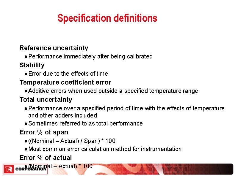 Specification definitions Reference uncertainty ● Performance immediately after being calibrated Stability ● Error due Specification definitions Reference uncertainty ● Performance immediately after being calibrated Stability ● Error due