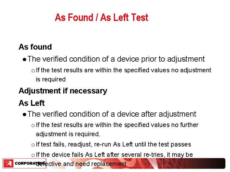 As Found / As Left Test As found ● The verified condition of a As Found / As Left Test As found ● The verified condition of a