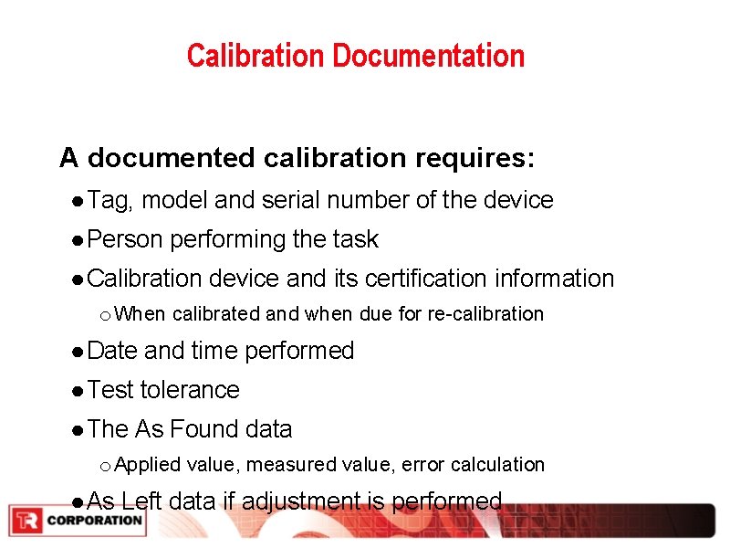 Calibration Documentation A documented calibration requires: ● Tag, model and serial number of the Calibration Documentation A documented calibration requires: ● Tag, model and serial number of the