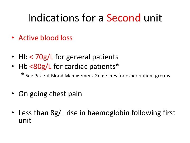 Indications for a Second unit • Active blood loss • Hb < 70 g/L Indications for a Second unit • Active blood loss • Hb < 70 g/L