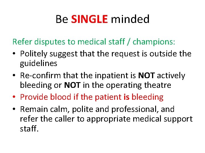 Be SINGLE minded Refer disputes to medical staff / champions: • Politely suggest that Be SINGLE minded Refer disputes to medical staff / champions: • Politely suggest that