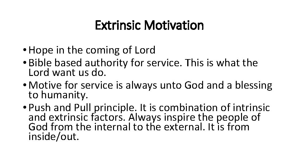 Extrinsic Motivation • Hope in the coming of Lord • Bible based authority for