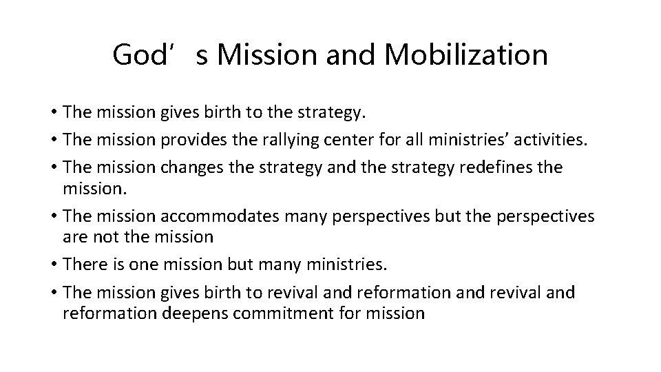 God’s Mission and Mobilization • The mission gives birth to the strategy. • The