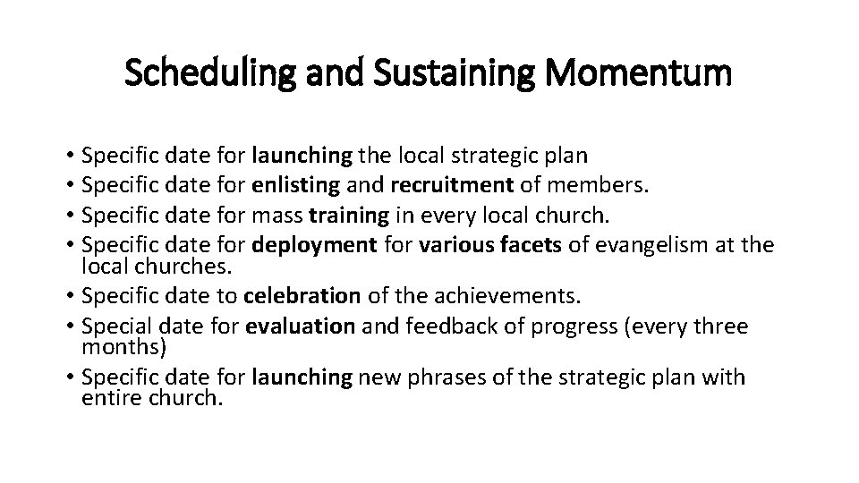 Scheduling and Sustaining Momentum • Specific date for launching the local strategic plan •