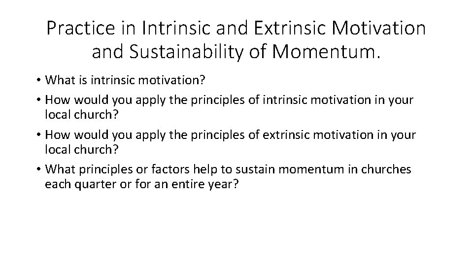 Practice in Intrinsic and Extrinsic Motivation and Sustainability of Momentum. • What is intrinsic