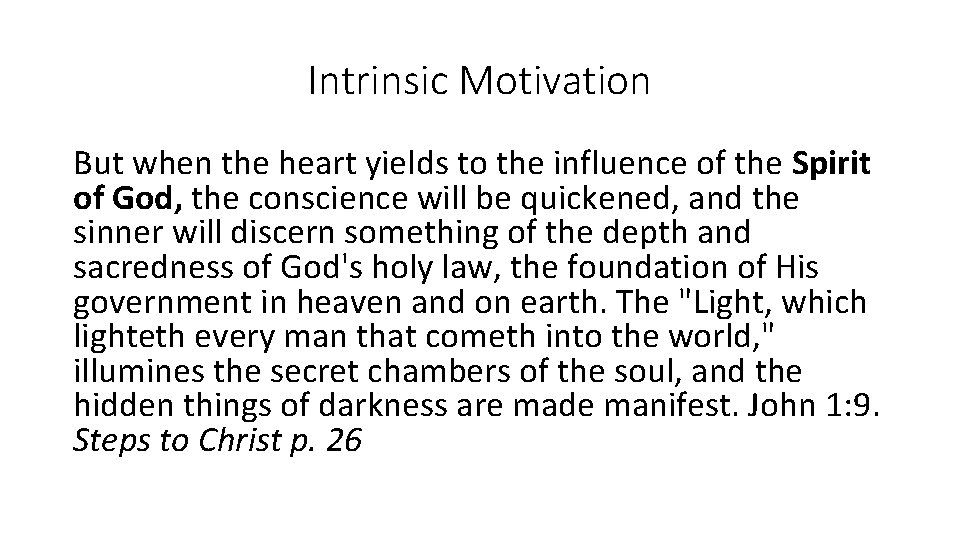 Intrinsic Motivation But when the heart yields to the influence of the Spirit of