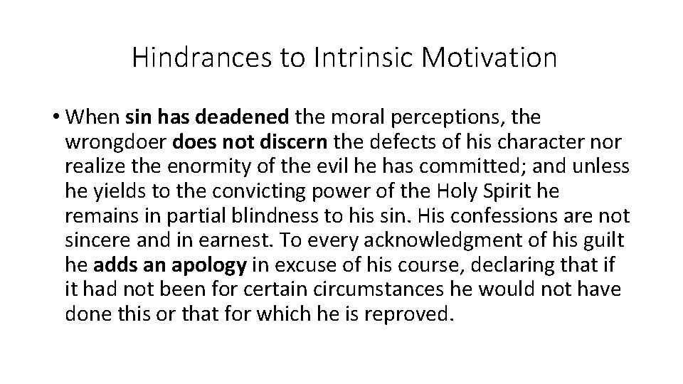 Hindrances to Intrinsic Motivation • When sin has deadened the moral perceptions, the wrongdoer