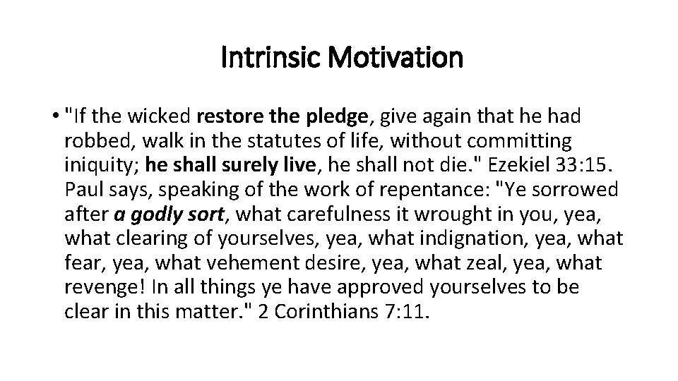 Intrinsic Motivation • "If the wicked restore the pledge, give again that he had