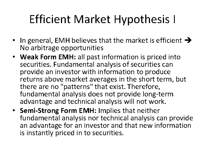 Efficient Market Hypothesis I • In general, EMH believes that the market is efficient