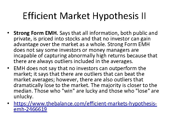 Efficient Market Hypothesis II • Strong Form EMH. Says that all information, both public