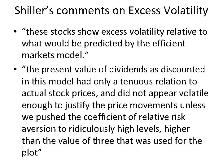 Shiller’s comments on Excess Volatility • “these stocks show excess volatility relative to what