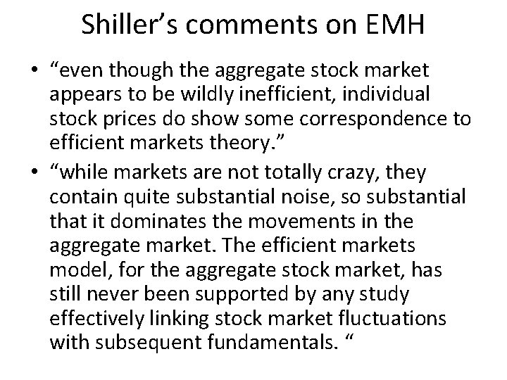 Shiller’s comments on EMH • “even though the aggregate stock market appears to be