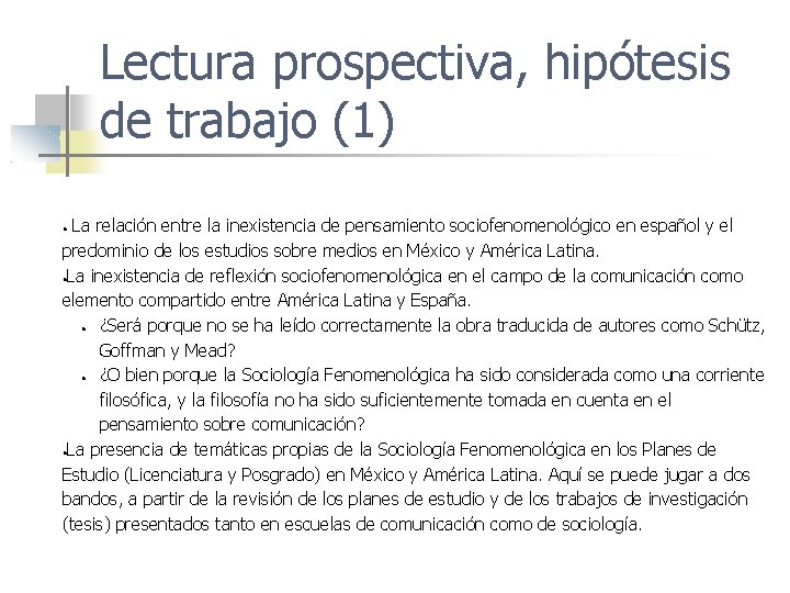 Lectura prospectiva, hipótesis de trabajo (1) La relación entre la inexistencia de pensamiento sociofenomenológico