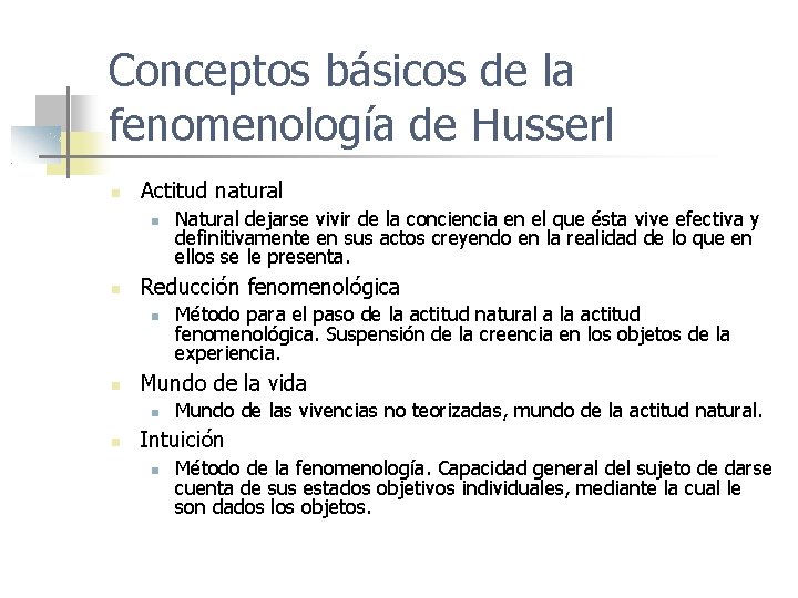 Conceptos básicos de la fenomenología de Husserl Actitud natural Reducción fenomenológica Método para el
