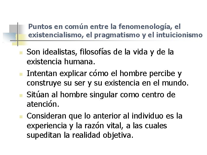 Puntos en común entre la fenomenología, el existencialismo, el pragmatismo y el intuicionismo Son