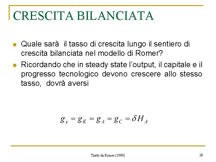 CRESCITA BILANCIATA n n Quale sarà il tasso di crescita lungo il sentiero di