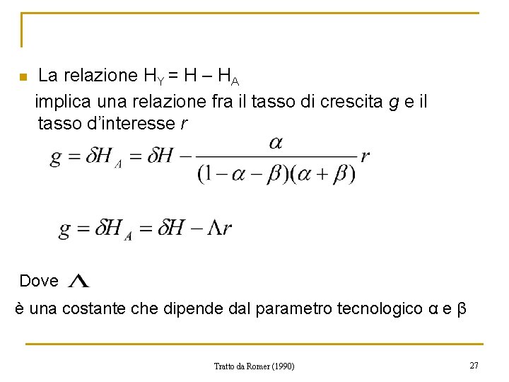 n La relazione HY = H – HA implica una relazione fra il tasso