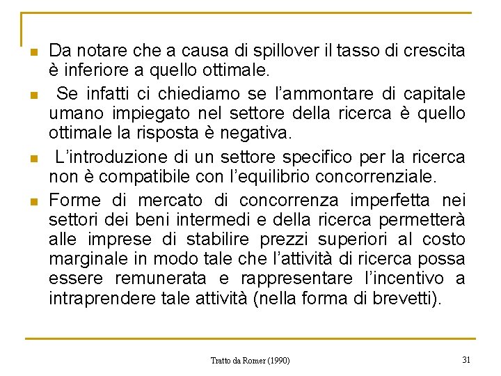 n n Da notare che a causa di spillover il tasso di crescita è