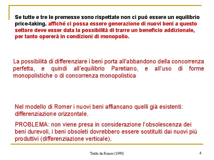 Se tutte e tre le premesse sono rispettate non ci può essere un equilibrio