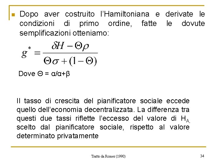 n Dopo aver costruito l’Hamiltoniana e derivate le condizioni di primo ordine, fatte le