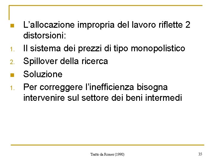 n 1. 2. n 1. L’allocazione impropria del lavoro riflette 2 distorsioni: Il sistema