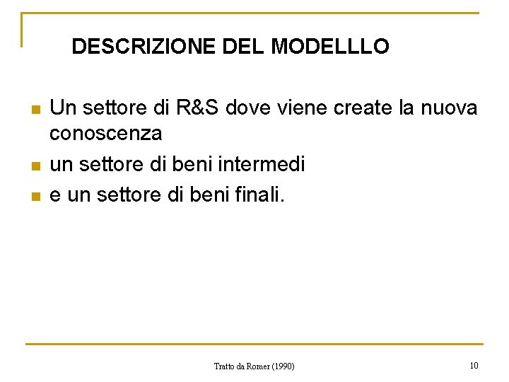 DESCRIZIONE DEL MODELLLO n n n Un settore di R&S dove viene create la