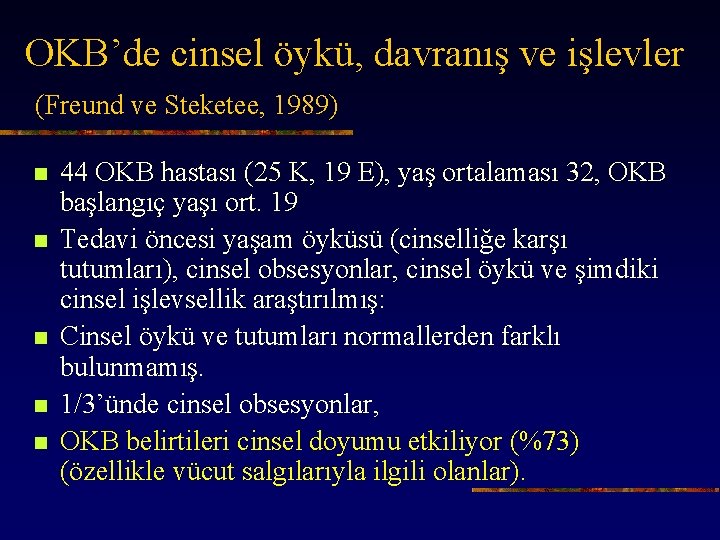 OKB’de cinsel öykü, davranış ve işlevler (Freund ve Steketee, 1989) n n n 44