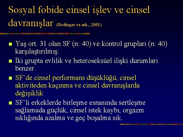 Sosyal fobide cinsel işlev ve cinsel davranışlar (Bodinger ve ark. , 2001) n n