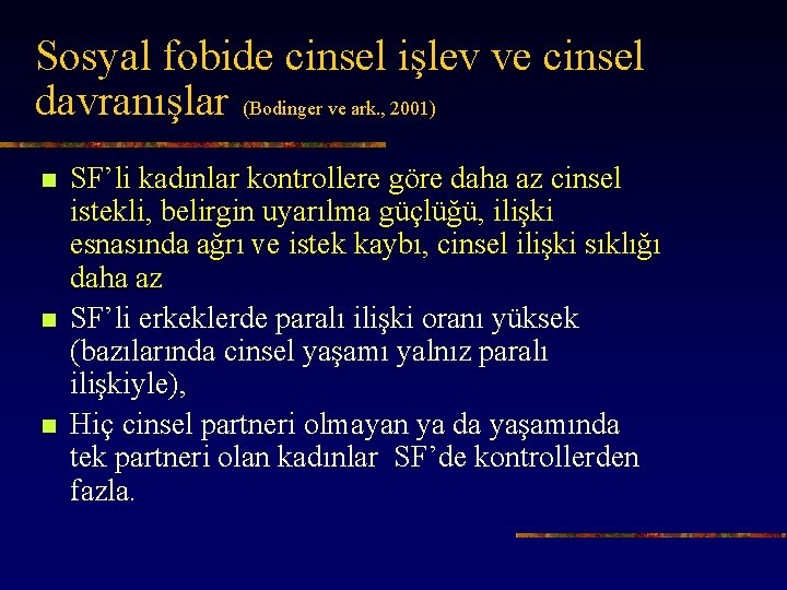 Sosyal fobide cinsel işlev ve cinsel davranışlar (Bodinger ve ark. , 2001) n n