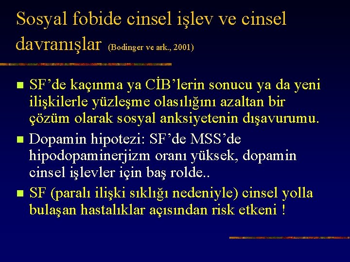 Sosyal fobide cinsel işlev ve cinsel davranışlar (Bodinger ve ark. , 2001) n n