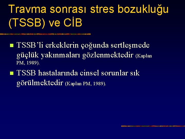 Travma sonrası stres bozukluğu (TSSB) ve CİB n TSSB’li erkeklerin çoğunda sertleşmede güçlük yakınmaları