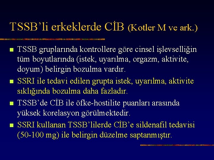 TSSB’li erkeklerde CİB (Kotler M ve ark. ) n n TSSB gruplarında kontrollere göre