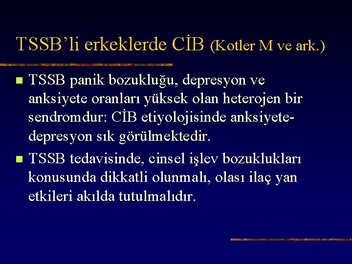 TSSB’li erkeklerde CİB (Kotler M ve ark. ) n n TSSB panik bozukluğu, depresyon