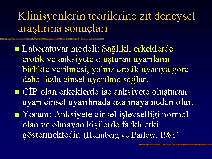 Klinisyenlerin teorilerine zıt deneysel araştırma sonuçları n n n Laboratuvar modeli: Sağlıklı erkeklerde erotik