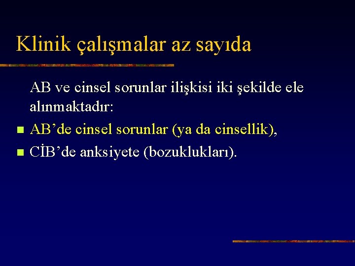 Klinik çalışmalar az sayıda n n AB ve cinsel sorunlar ilişkisi iki şekilde ele