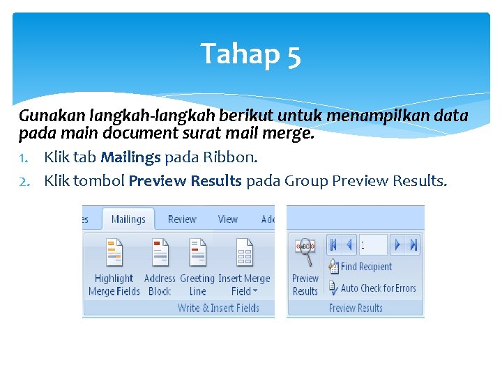 Tahap 5 Gunakan langkah-langkah berikut untuk menampilkan data pada main document surat mail merge.