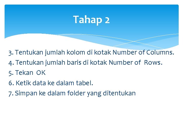 Tahap 2 3. Tentukan jumlah kolom di kotak Number of Columns. 4. Tentukan jumlah