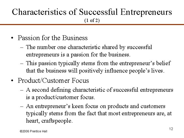 Characteristics of Successful Entrepreneurs (1 of 2) • Passion for the Business – The