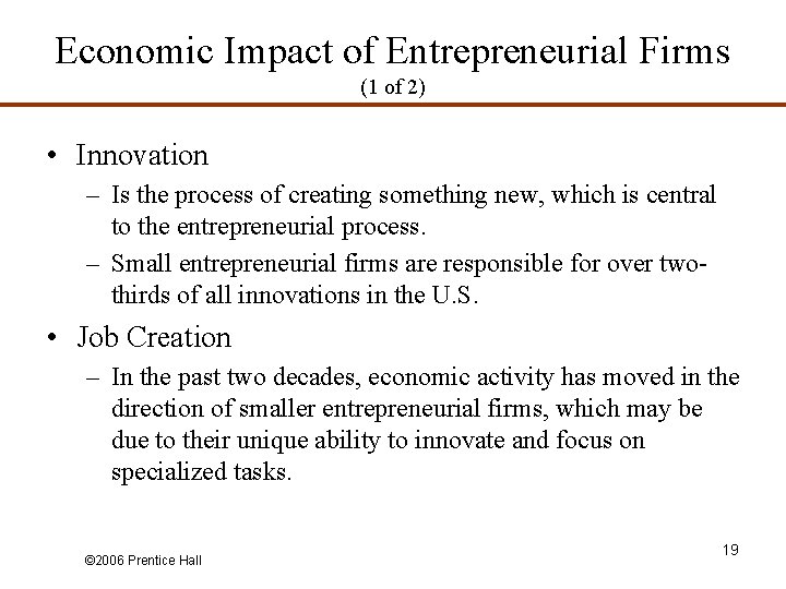 Economic Impact of Entrepreneurial Firms (1 of 2) • Innovation – Is the process