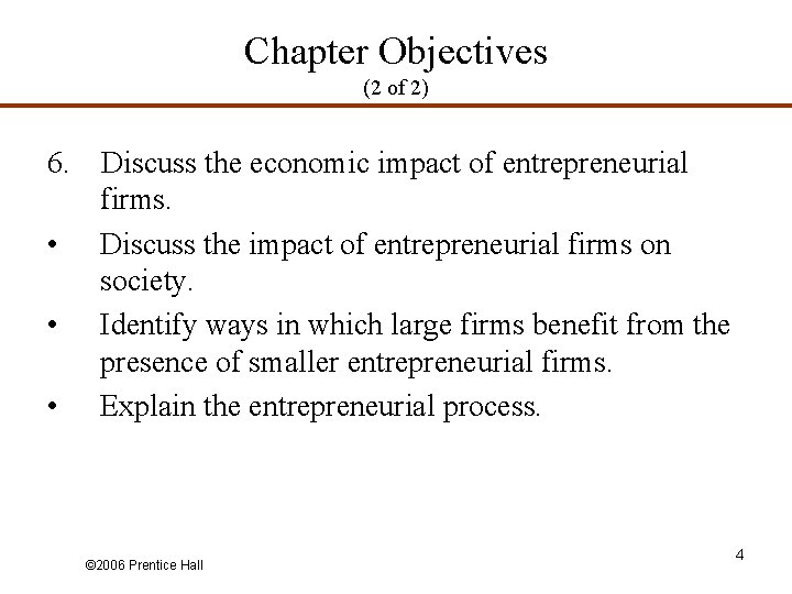 Chapter Objectives (2 of 2) 6. • • • Discuss the economic impact of